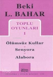 Toplu Oyunları 1; Ölümsüz Kullar - Senyora - Alabora