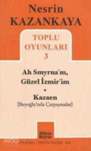 Toplu Oyunları 3 - Ah Smyrna'm, Güzel İzmir'im - Kazaen; Beyoğlunda Çarpışmalar
