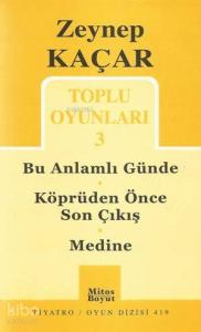 Toplu Oyunları 3; Bu Anlamlı Günde - Köprüden Önce Son Çıkış - Medine