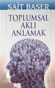 Toplumsal Aklı Anlamak