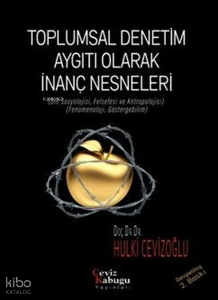 Toplumsal Denetim Aygıtı Olarak İnanç Nesneleri (Din Sosyolojisi Felsefesi ve Antropolojisi)
