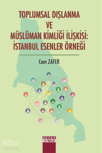 Toplumsal Dışlanma Ve Müslüman Kimliği İlişkisi ;İstanbul Esenler Örneği