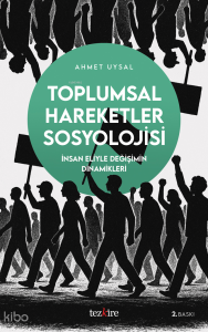 Toplumsal Hareketler Sosyolojisi;İnsan Eliyle Değişimin Dinamikleri