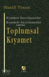 Toplumsal Kıyamet; Kıyameti Hazırlayanlar, Kıyamete Hazırlananlar