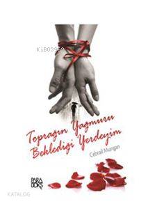 Toprağın Yağmuru Beklediği Yerdeyim