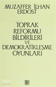 Toprak Reformu Bildirileri ve Demokratikleşme Oyunları