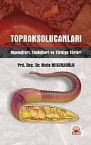 Toprak Solucanları; Biyolojileri, Ekolojileri ve Türkiye Türleri