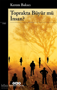 Toprakta Büyür mü İnsan?
