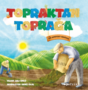 Topraktan Toprağa;Bir Kompost Hikâyesi