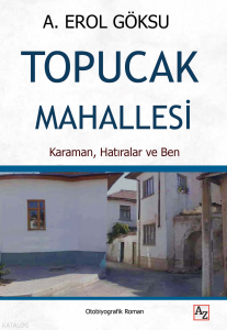 Topucak Mahallesi;Karaman, Hatıralar ve Ben