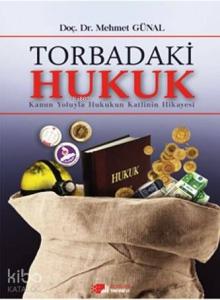 Torbadaki Hukuk; Kanun Yoluyla Hukukun Katlinin Hikayesi