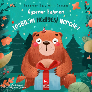 Tosbik’in Hediyesi Nerede ? (5+Yaş Renkli Resimli) Değerler Eğitimi – Dostluk