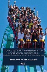 Total Quality Management In Recreation Businesses: A Research Conducted By The Systematic Review Met