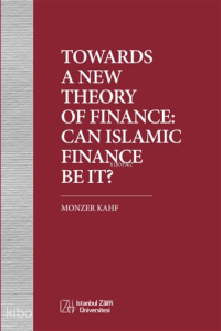 Towards A New Theory Of  Finance: Can Islamic Finance Be It?