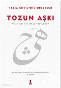 Tozun Aşkı; Aşk İçinde Bir Miraç Yolculuğu