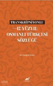 Transkripsiyonlu 17 Yüzyıl Osmanlı Türkçesi Sözlüğü