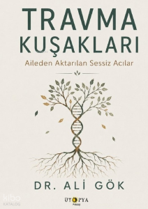 Travma Kuşakları;Aileden Aktarılan Sessiz Acılar