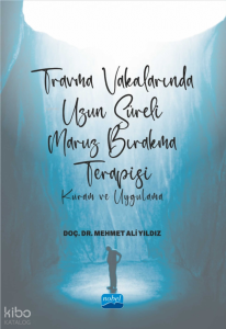Travma Vakalarında Uzun Süreli Maruz Bırakma Terapisi ;Kuram ve Uygulama