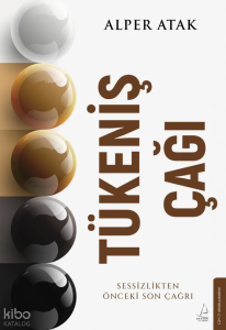 Tükeniş Çağı;Sessizlikten Önceki Son Çağrı