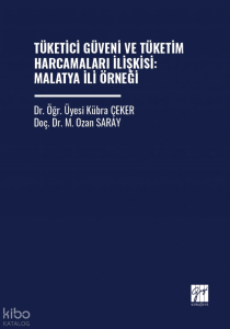 Tüketici Güveni ve Tüketim Harcamaları İlişkisi: Malatya İli Örneği