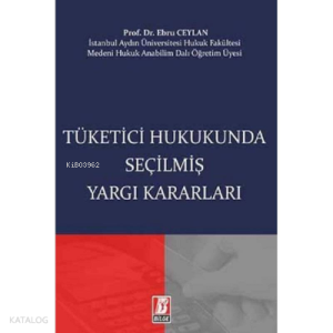 Tüketici Hukukunda Seçilmiş Yargı Kararları