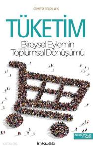 Tüketim; Bireysel Eylemin Toplumsal Dönüşümü