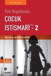 Tüm Boyutlarıyla Çocuk İstismarı – 2; (Önleme ve Rehabilitasyon)
