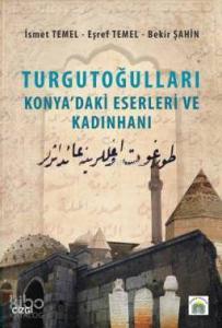 Turgutoğulları - Konya'daki Eserleri ve Kadınhanı