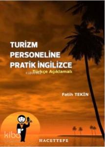 Turizm Personeline Pratik İngilizce (Türkçe Açıklamalı)