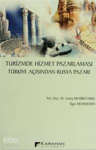 Turizmde Hizmet Pazarlaması; Türkiye Açısından Rusya Pazarı
