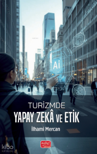 Turizmde Yapay Zekâ ve Etik