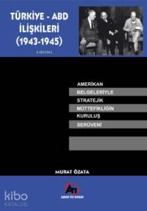 Türk - ABD İlişkileri (1943-1945)