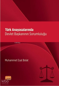 Türk Anayasalarında Devlet Başkanının Sorumluluğu