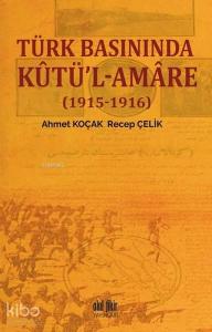 Türk Basınında Kutü'l-Amare - (1915-1916)