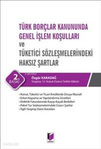 Türk Borçlar Kanununda Genel İşlem Koşulları ve Tüketici Sözleşmelerindeki Haksız Şartlar