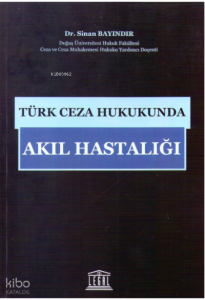 Türk Ceza Hukukunda Akıl Hastalığı