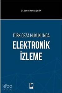 Türk Ceza Hukuku'nda Elektronik İzleme