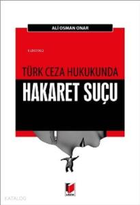 Türk Ceza Hukukunda Hakaret Suçu