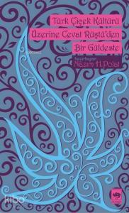 Türk Çiçek Kültürü Üzerine Cevat Rüştü'den Bir Güldeste