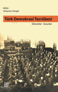 Türk Demokrasi Tecrübesi;Dönemler-Sorunlar