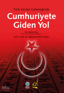 Türk Devlet Geleneğinde Cumhuriyete Giden Yol