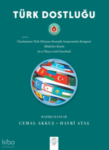 Türk Dostluğu;Uluslararası Türk Dünyası Stratejik Araştırmalar Kongresi Bildiriler Kitabı (15-17 Mayıs 2026 - İstanbul)