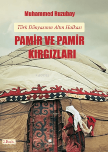 Türk Dünyasının Altın Halkası: Pamir ve Pamir Kırgızları