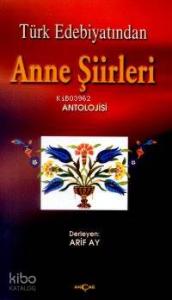 Türk Edebiyatında Anne Şiirleri Antolojisi