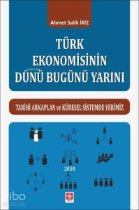 Türk Ekonomisinin Dünü Bugünü Yarını
