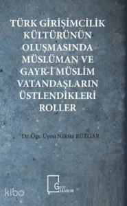 Türk Girişimcilik Kültürünün Oluşmasında Müslüman ve Gayr-i Müslim Vatandaşların Üstlendikleri Roller