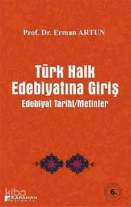 Türk Halk Edebiyatına Giriş; Edebiyat Tarihi - Metinler