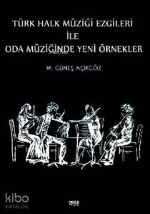 Türk Halk Müziği Ezgileri İle Oda Müziğinde Yeni Örnekler