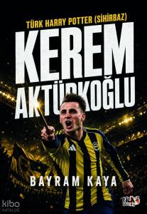Türk Harry Potter (Sihirbaz): Kerem Aktürkoğlu