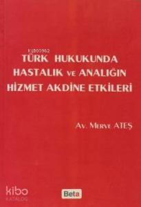 Türk Hukukunda Hastalık ve Analığın Hizmet Akdine Etkileri